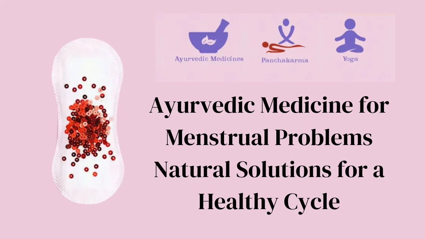 Read more about the article Ayurvedic Medicine for Menstrual Problems: Natural Solutions for a Healthy Cycle